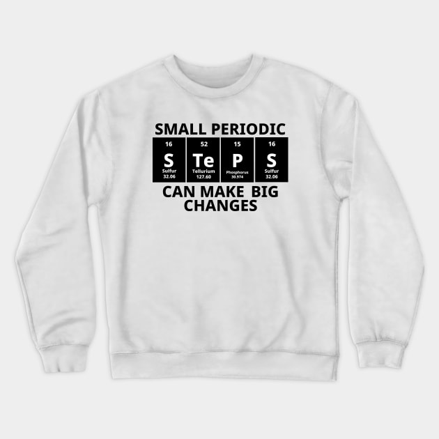 Small Periodic Steps Can Make Big Changes Crewneck Sweatshirt by Texevod